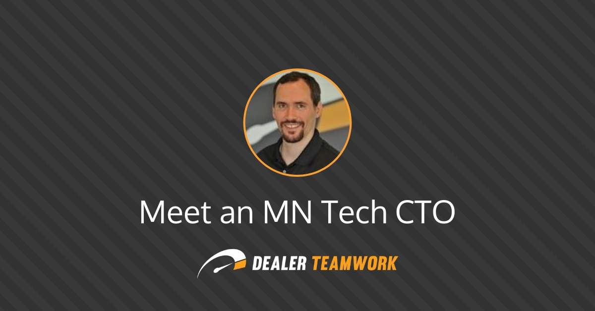 Meet an MN Tech CTO - Dealer Teamwork
